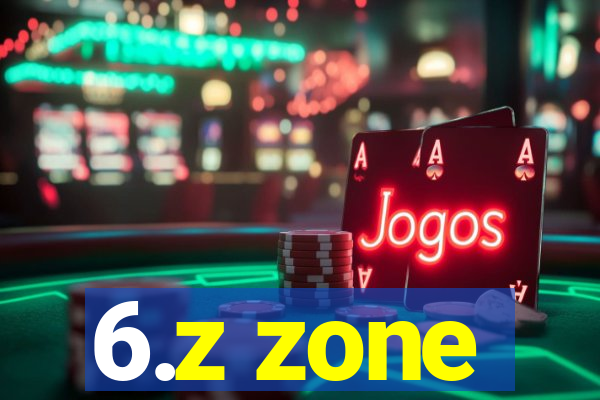6.z zone